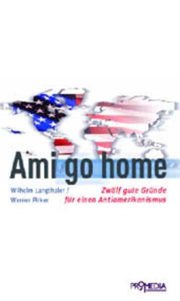 Couverture de Ami go home: Zwölf gute Gründe für einen Antiamerikanismus
