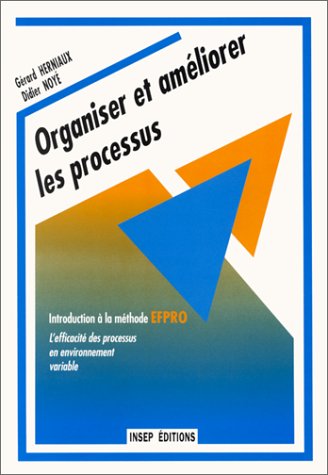 Organiser et améliorer les processus. Introduction à la méthode EFPRO