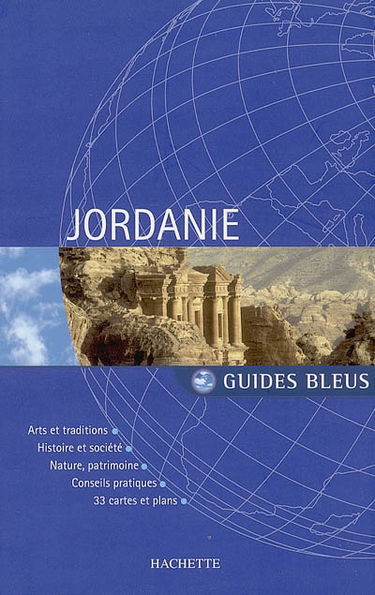 Jordanie : arts et traditions, histoire et société, nature, patrimoine, conseils pratiques, 33 cartes et plans