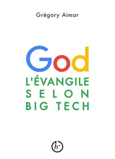 L'Evangile selon Big Tech : Manifeste pour une intelligence spirituelle à l'heure de l'intelligence artificielle