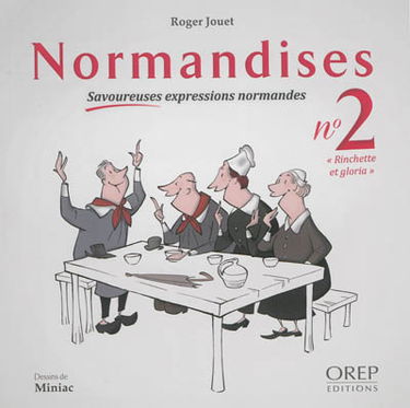 Normandises : savoureuses expressions normandes. Vol. 2. Rinchette et gloria