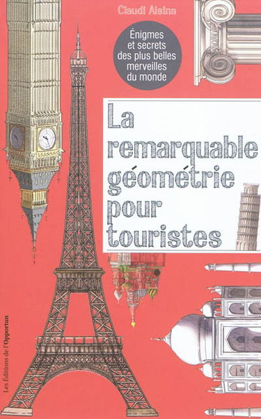 La remarquable géométrie pour touristes : énigmes et secrets des plus belles merveilles du monde
