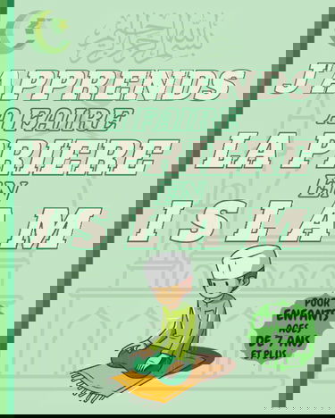 J’apprends à faire la prière en Islam: Livre pour apprendre les ablutions et la prière islamiques aux enfants francophones, garçons et filles, âgés de ... détaillé et illustré (images en couleurs).