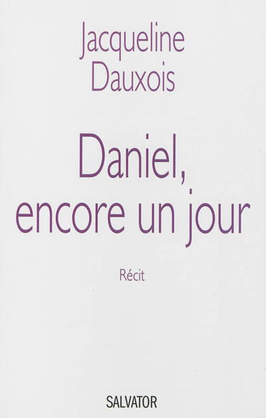 Daniel, encore un jour : récit