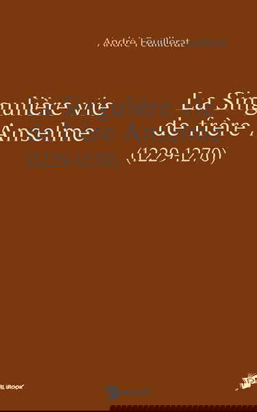 La singulière vie de frère anselme (1229 1270)