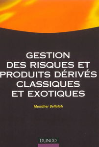 Gestion des risques et produits dérivés classiques et exotiques