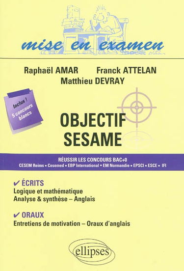 Objectif Sésame : réussir les concours bac +0 : Cesem Reims, Cesemed, EBP international, EM Normandie, EPSCI, ESCE, IFI