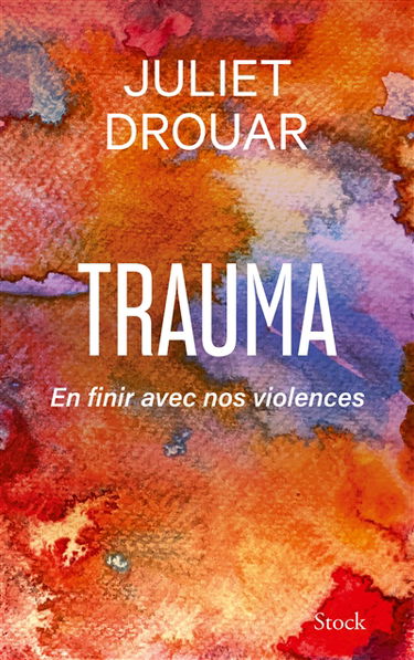 Trauma : en finir avec nos violences