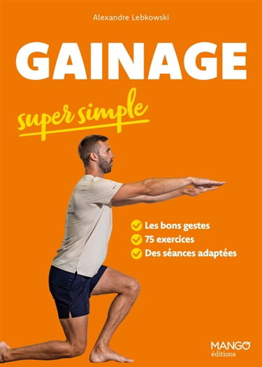 Gainage super simple : les bons gestes, 75 exercices, des séances adaptées