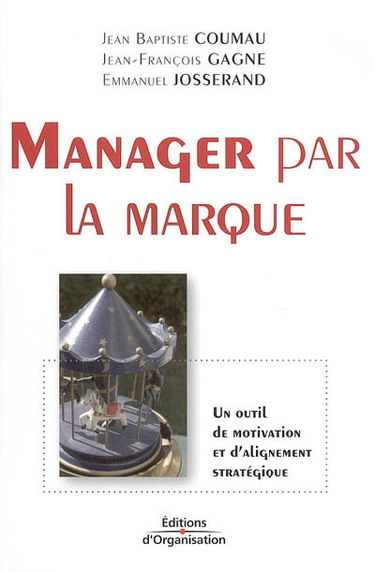 Manager par la marque : un outil de motivation et d'alignement stratégique