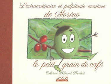 Couverture de L'extraordinaire et palpitante histoire de Moréno le petit grain de café
