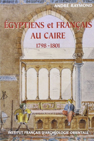 égyptiens et français au caire 1798-1801