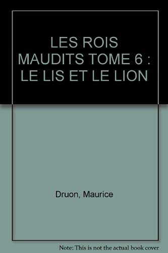 Les Rois maudits. Vol. 6. Le Lis et le lion