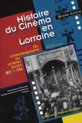 Histoire du cinéma en Lorraine : du cinématographe au cinéma forain, 1896-1914