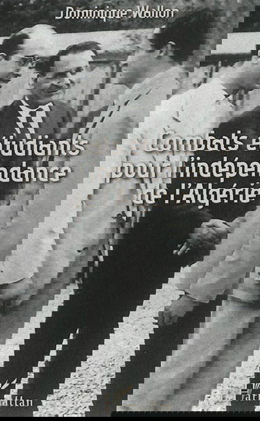 Combats étudiants pour l'indépendance de l'Algérie : UNEF-UGEMA (1955-1962)