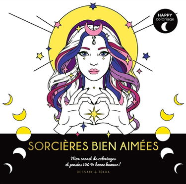Sorcières bien aimées : mon carnet de coloriages et pensées 100 % magiques !