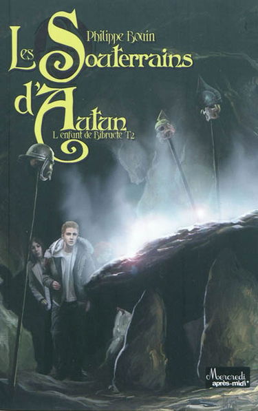 L'enfant de Bibracte. Vol. 2. Les souterrains d'Autun