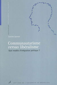 Communautarisme versus libéralisme : quel modèle d'intégration politique ?