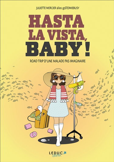 Couverture de Hasta la vista, baby ! : road trip initiatique d'une malade pas imaginaire par Juliette Mercier