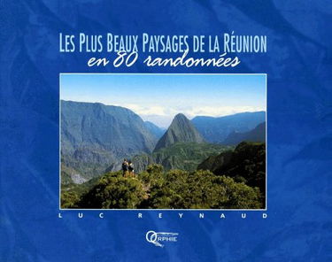 Les plus beaux paysages de la Réunion en 80 randonnées