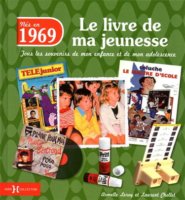 Nés en 1969 : le livre de ma jeunesse : tous les souvenirs de mon enfance et de mon adolescence