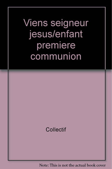 Viens seigneur Jésus : pour préparer la communion eucharistique