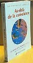Les Chemins de la conscience. Vol. 2. Au-delà de la conscience