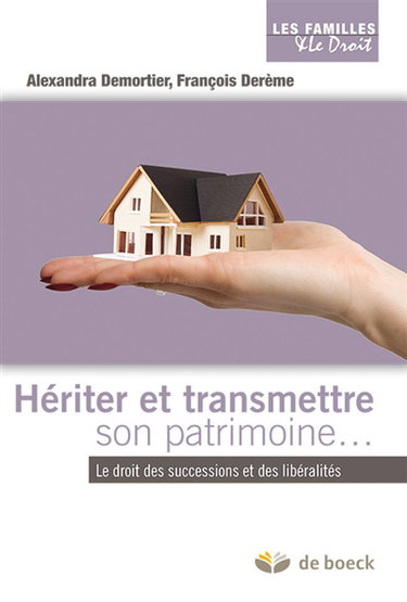 Hériter, transmettre son patrimoine : le droit des successions et des liberalités