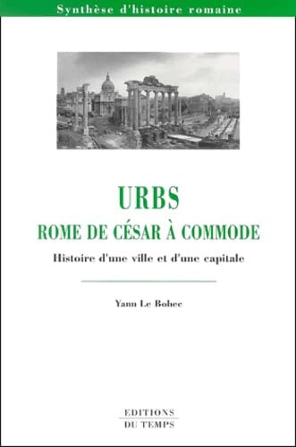 Urbs, Rome de César à Commode : histoire d'une ville et d'une capitale