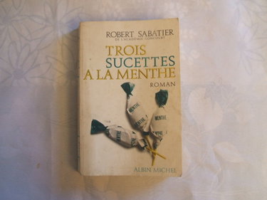 Couverture de ROBERT SABATIER DE L'ACADEMIE GONCOURT//TROIS SUCETTES A LA MENTHE//ROMAN//EDITIONS ALBIN MICHEL//1972 par Robert Sabatier