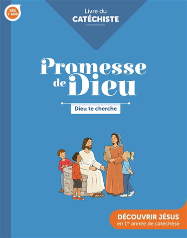 Dieu te cherche, dès 7 ans : découvrir Jésus en 1re année de catéchèse : livre du catéchiste