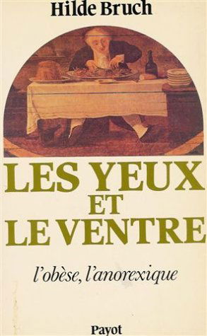 Les yeux et le ventre : L'obèse, L'anorexique : Collection : Bibliothèque scientifique : Roman en 444 pages