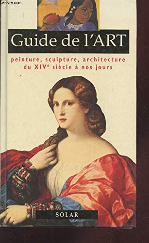 Guide de l'art, peinture, sculpture, architecture : du XIVe siècle à nos jours
