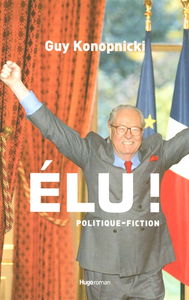 Elu ! : politique-fiction