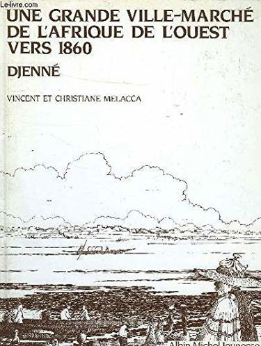 Une grande ville-marché de l'Afrique de l'Ouest vers 1860 : Djenné