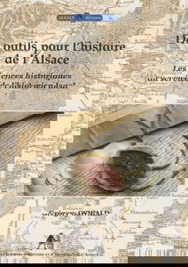 Des outils pour l'histoire de l'Alsace: Les sciences historiques au service de l'historien local