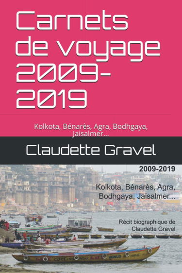 Carnets de voyage 2009-2019: Kolkota, Bénarès, Agra, Bodhgaya, Jaisalmer...