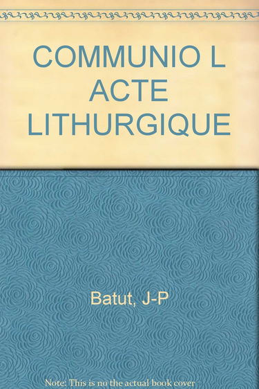 Communio, n° 18-4. L'Acte liturgique