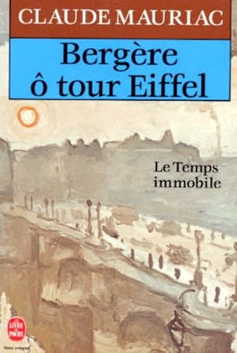Le Temps immobile. Vol. 8. Bergère, ô tour Eiffel