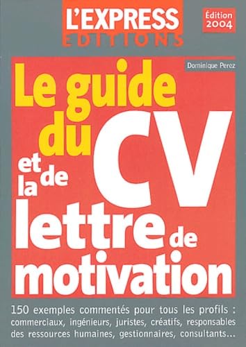 Le Guide complet du CV et de la lettre de motivation
