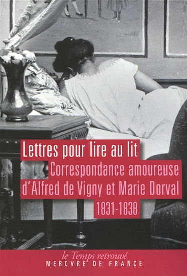 Lettres pour lire au lit : correspondance amoureuse d'Alfred de Vigny et Marie Dorval (1831-1838)