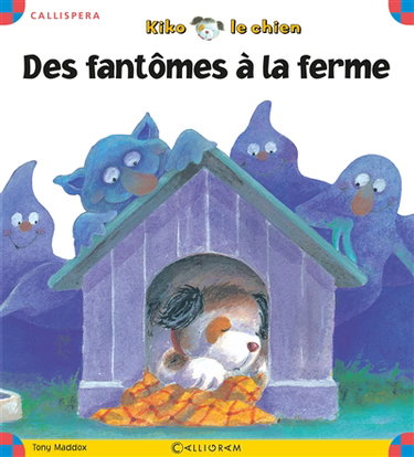 Kiko le chien. Des fantômes à la ferme