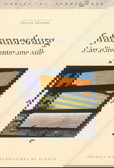 Johannesburg : l'art d'inventer une ville