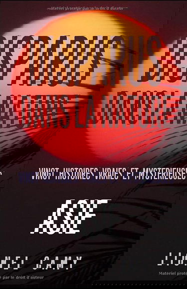 DISPARUS DANS LA NATURE : Vingt histoires vraies et mystérieuses (ASIE)