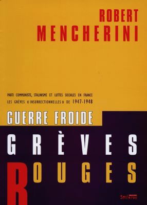 Guerre froide, grèves rouges : Parti communiste, stalinisme et luttes sociales en France, les grèves "insurrectionnelles" de 1947-1948