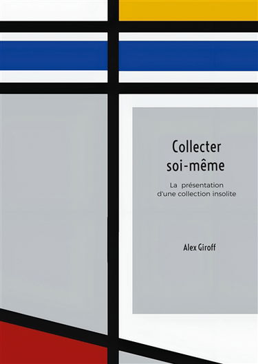 Collecter soi-même : La présentation d'une collection insolite