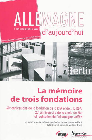 Allemagne d'aujourd'hui, n° 189. La mémoire de trois fondations : 60e anniversaire de la fondation de la RFA et de... la RDA, 20e anniversaire de la chute du mur et réalisation de l'Allemagne unifiée