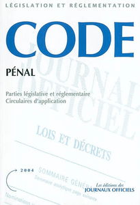 Code pénal : parties legislative, réglementaire et commentaires