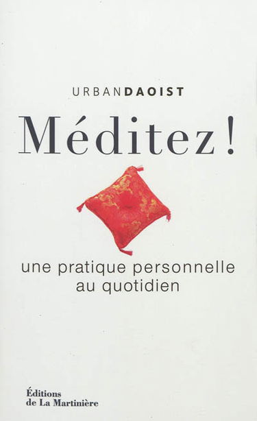 Méditez ! : une pratique personnelle au quotidien