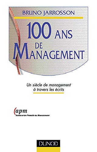 100 ans de management : un siècle de management à travers les écrits